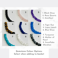 Choose gemstones from tiger eye, rose quartz, amethyst, black onyx, lapis lazuli, blue onyx, turquoise, mother of pearl, snowflake obsidian.